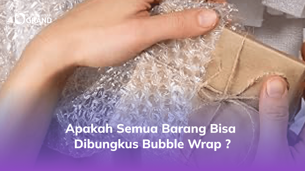 2. Apakah Semua Barang Bisa Dibungkus Bubble Wrap