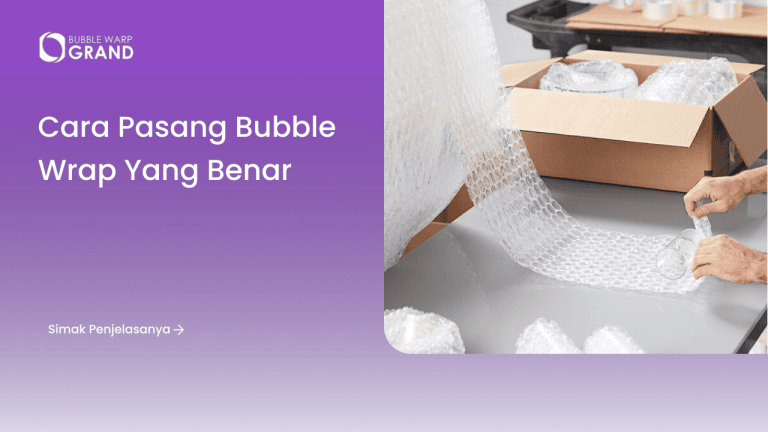 Cara Pasang Bubble Wrap yang Benar
