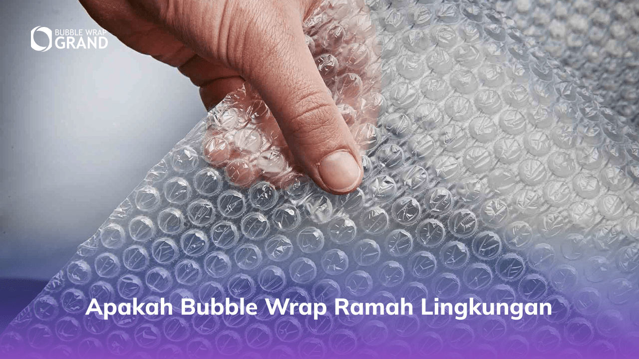 Apakah Bubble Wrap Ramah lingkungan