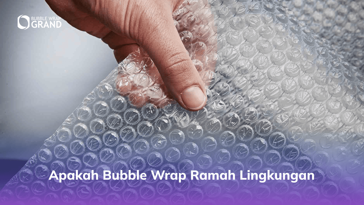 Apakah Bubble Wrap Ramah lingkungan