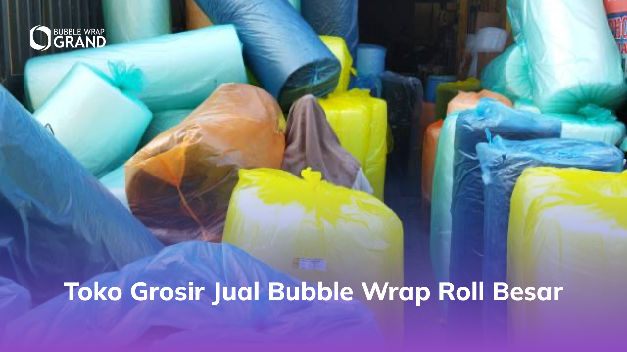 3. Toko Grosir Jual Bubble Wrap Roll Besar