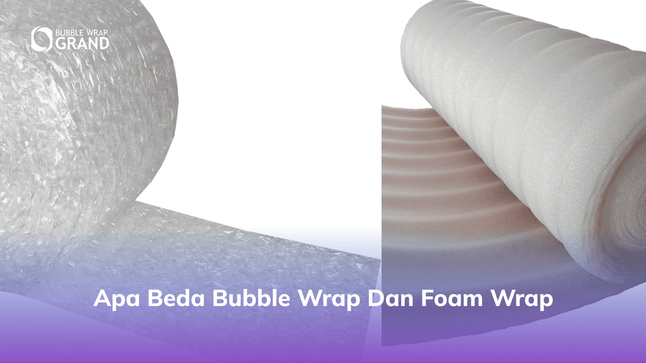 1. Apa Beda Bubble Wrap dan Foam Wrap
