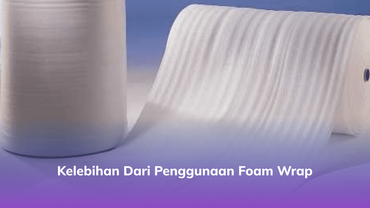 3. Kelebihan dari Penggunaan Foarm Wrap