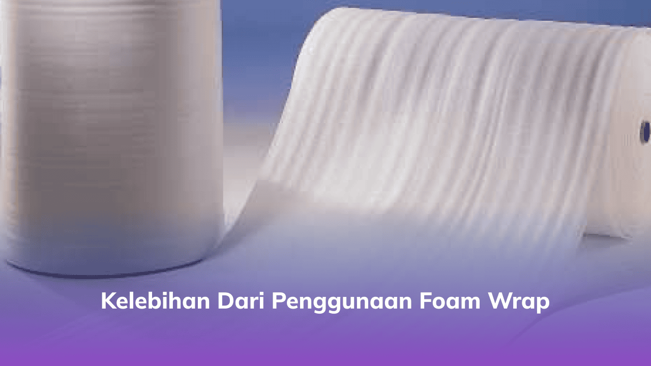 3. Kelebihan dari Penggunaan Foarm Wrap