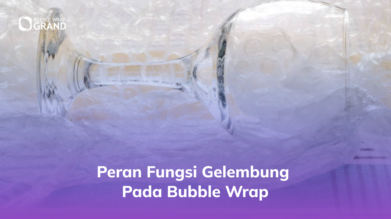 1. Peran Fungsi Gelembung pada Bubble Wrap