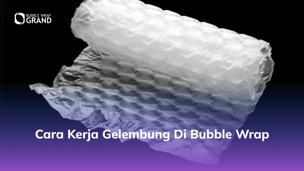 3. Cara Kerja Gelembung di Bubble Wrap