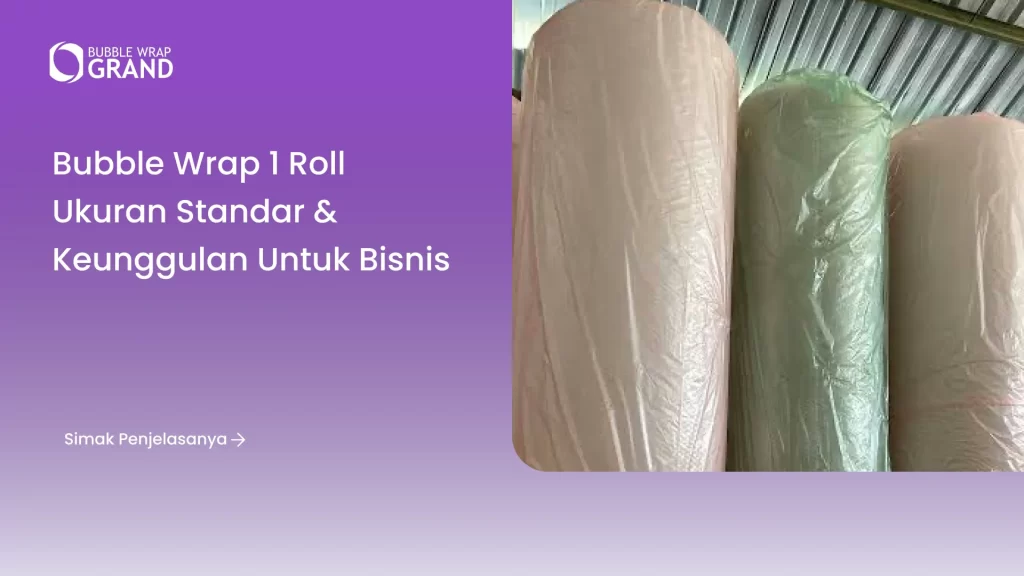 Bubble Wrap 1 Roll Ukuran Standar & Keunggulan untuk Bisnis