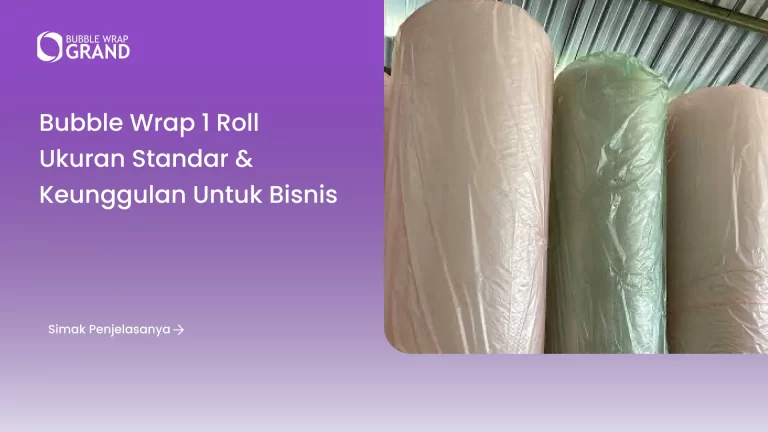 Bubble Wrap 1 Roll Ukuran Standar & Keunggulan untuk Bisnis