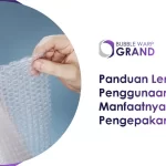 Bubble Wrap: Panduan Lengkap Penggunaan dan Manfaatnya untuk Pengepakan