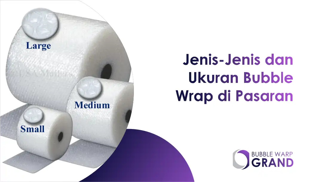 Jenis-Jenis dan Ukuran Bubble Wrap di Pasaran