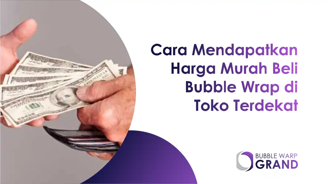 Cara Mendapatkan Harga Murah Beli Bubble Wrap di Toko Terdekat