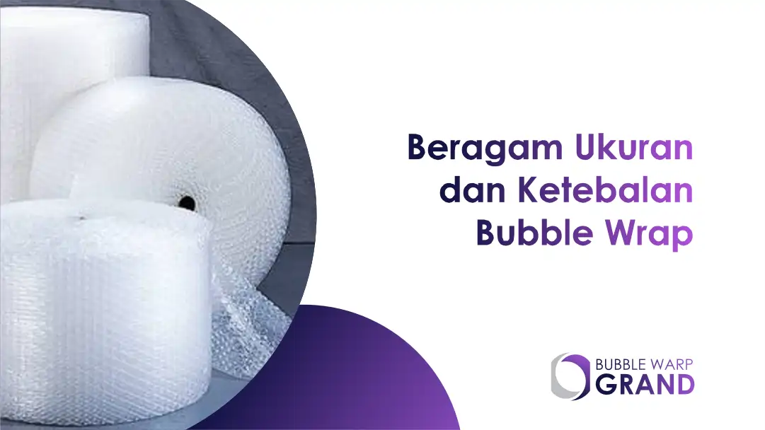 Beragam Ukuran dan Ketebalan Bubble Wrap