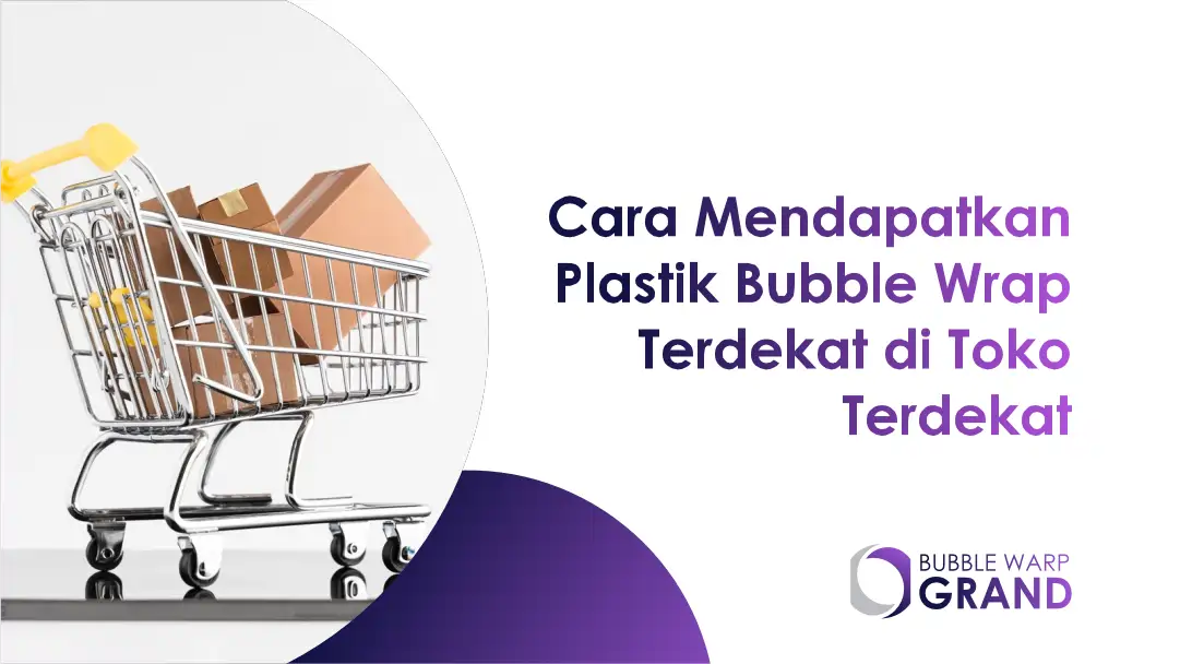 Cara Memilih Plastik Bubble Wrap Terdekat Melalui Marketplace