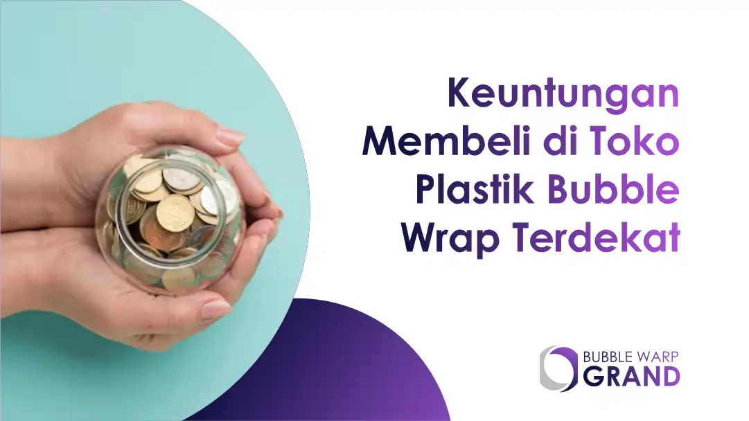 Keuntungan Membeli di Toko Plastik Bubble Wrap Terdekat