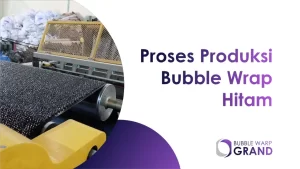 Proses Produksi Bubble Wrap Hitam