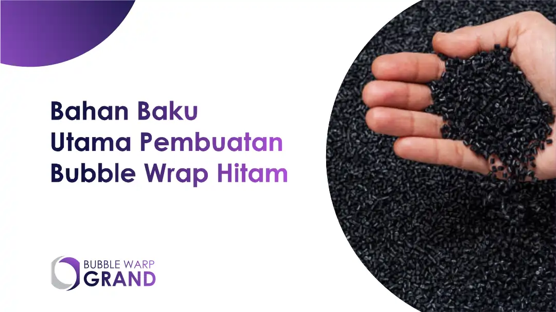 Bahan Baku Utama Pembuatan Bubble Wrap Hitam