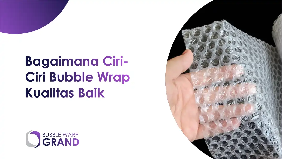 Bagaimana Ciri-Ciri Bubble Wrap Kualitas Baik
