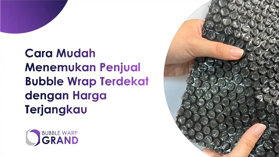 Cara Mudah Menemukan Penjual Bubble Wrap Terdekat dengan Harga Terjangkau 