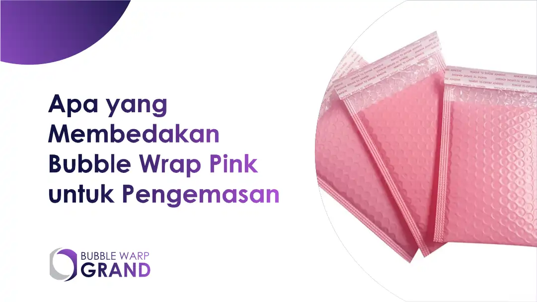 Apa yang Membedakan Bubble Wrap Pink untuk Pengemasan
