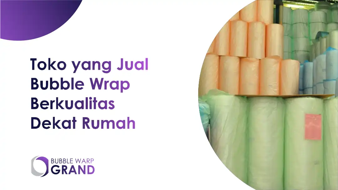 Toko yang Jual Bubble Wrap Berkualitas Dekat Rumah