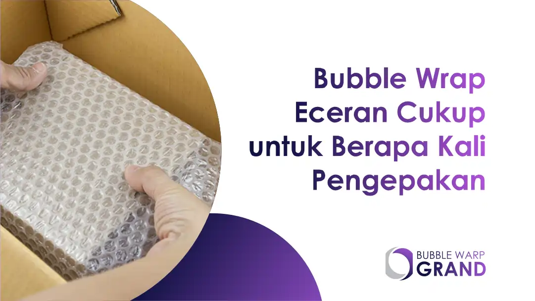 Bubble Wrap Eceran Cukup untuk Berapa Kali Pengepakan