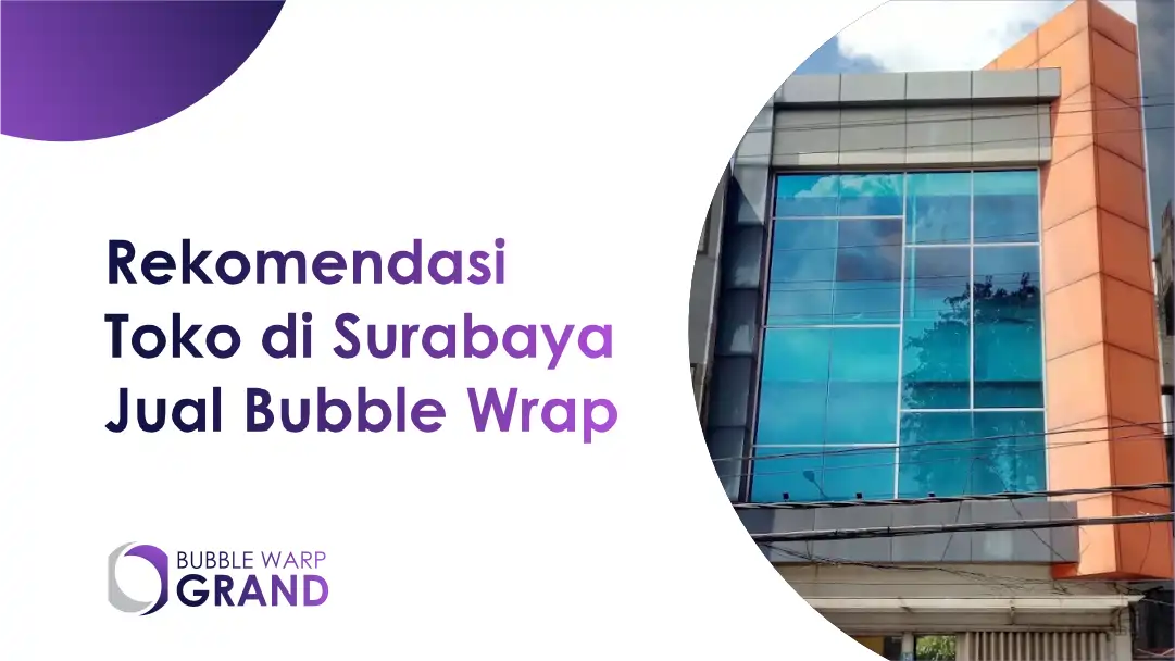 Rekomendasi Toko di Surabaya Jual Bubble Wrap