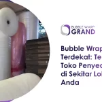 Bubble Wrap Terdekat: Temukan Toko Penyedia di Sekitar Lokasi