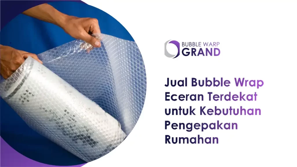 Jual Bubble Wrap Eceran Terdekat Kebutuhan Pengepakan Rumahan