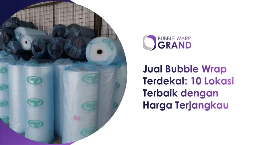 Jual Bubble Wrap Terdekat: 10 Lokasi Terbaik dengan Harga Terjangkau