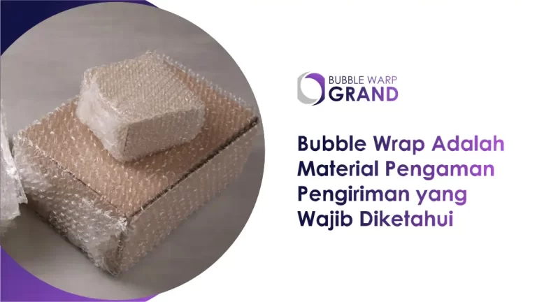 Bubble Wrap Adalah Material Pengaman Pengiriman yang Wajib Diketahui