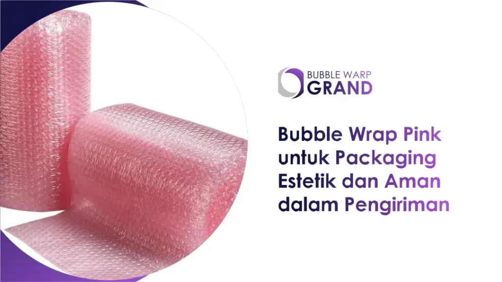 Bubble Wrap Pink untuk Packaging Estetik dan Aman dalam Pengiriman