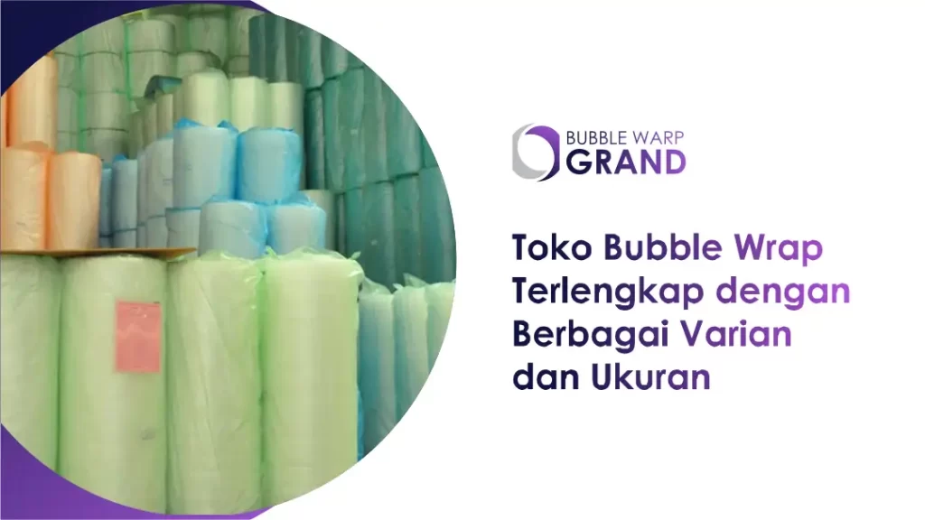 Toko Bubble Wrap Terlengkap dengan Berbagai Varian dan Ukuran