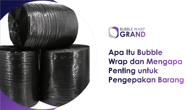 Apa Itu Bubble Wrap dan Mengapa Penting untuk Pengepakan Barang