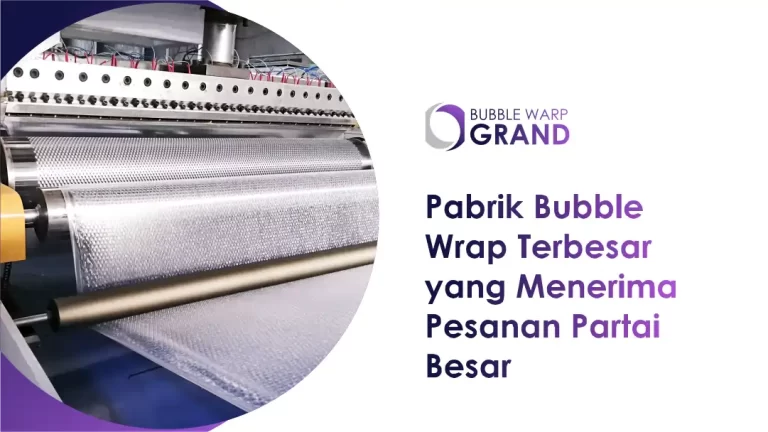 Pabrik Bubble Wrap Terbesar yang Menerima Pesanan Partai Besar