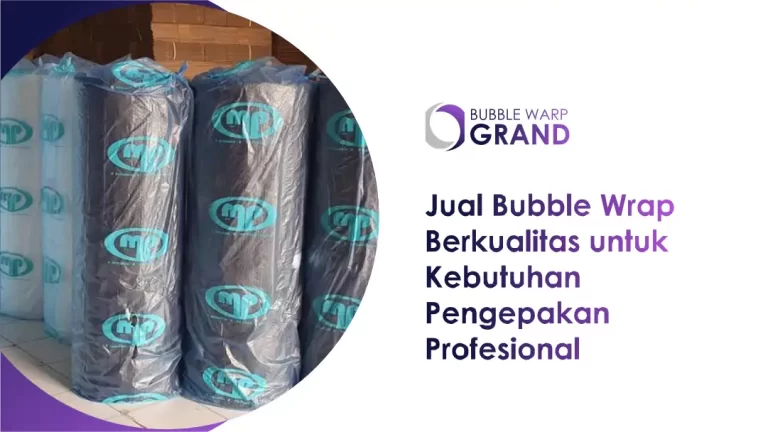 Jual Bubble Wrap Berkualitas untuk Kebutuhan Pengepakan Profesional