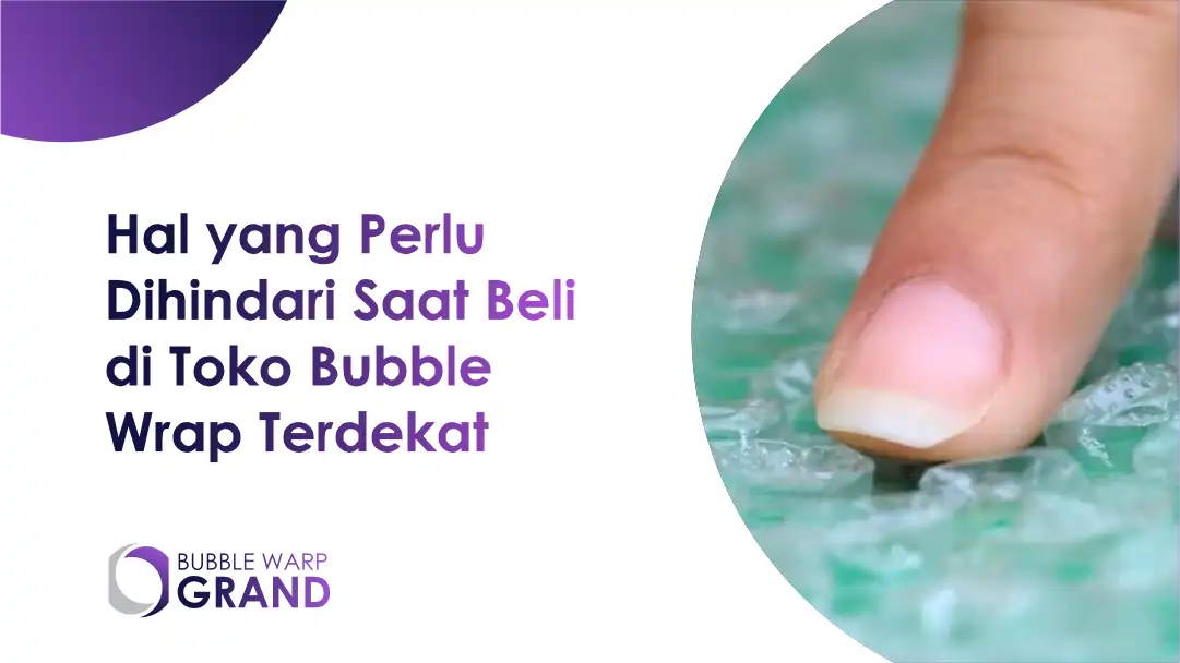 Hal yang Perlu Dihindari Saat Beli dI Toko Bubble Wrap Terdekat