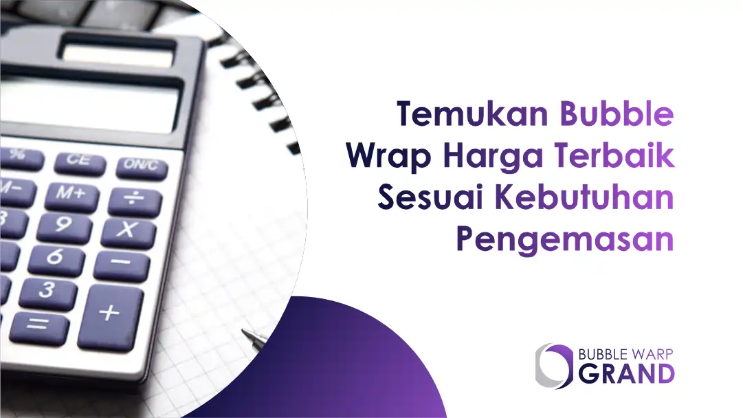 Temukan Bubble Wrap Harga Terbaik Sesuai Kebutuhan Pengemasan