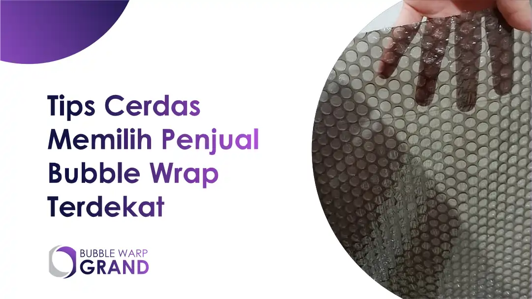 Tips Cerdas Memilih Penjual Bubble Wrap Terdekat