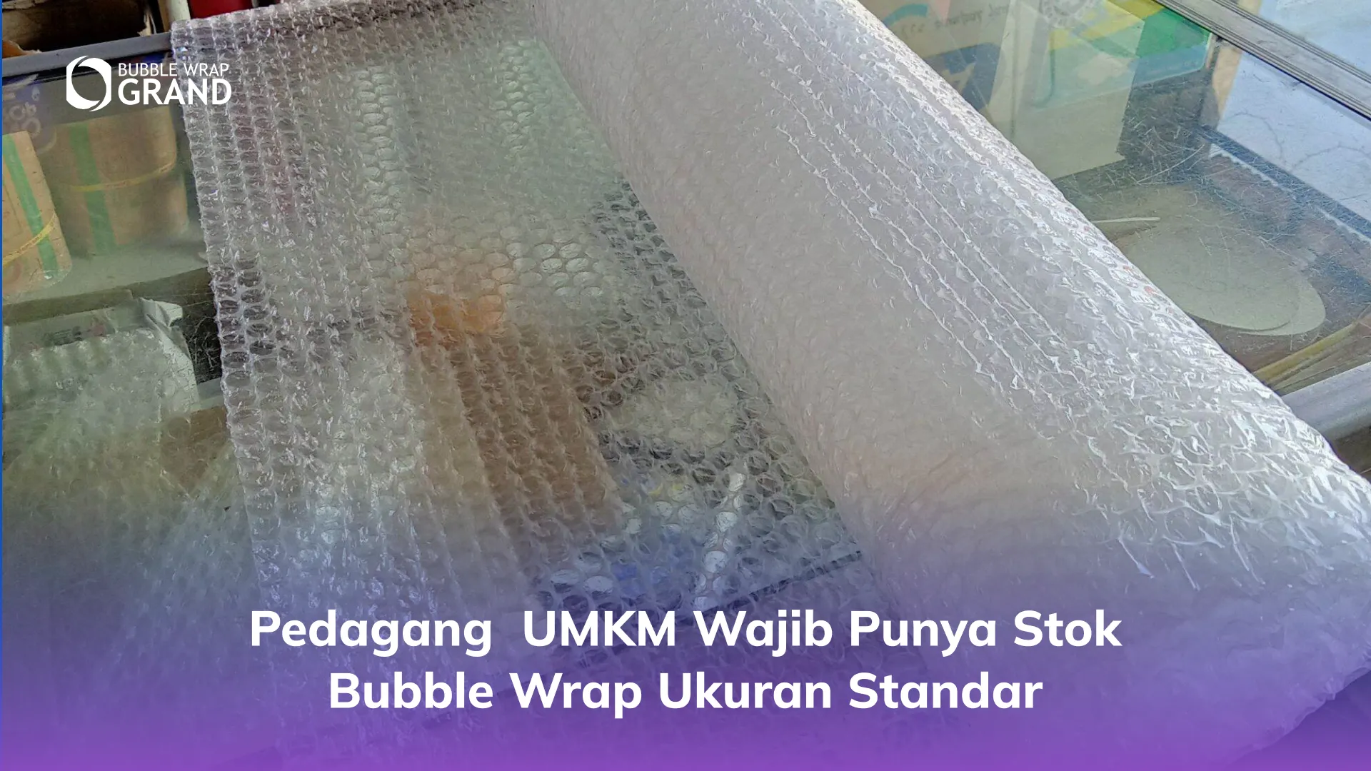 Pedagang UMKM Wajib Punya Stok Bubble Wrap Ukuran Standar