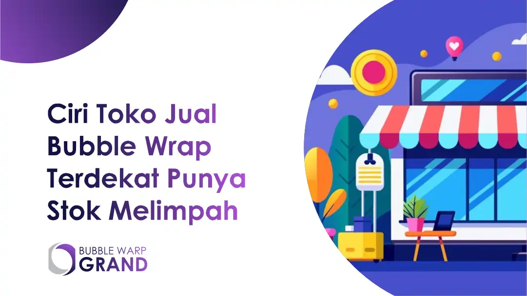 Ciri Toko Jual Bubble Wrap Terdekat Punya Stok Melimpah