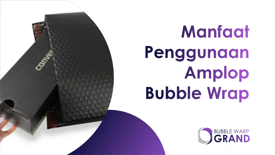 Manfaat Penggunaan Amplop Bubble Wrap