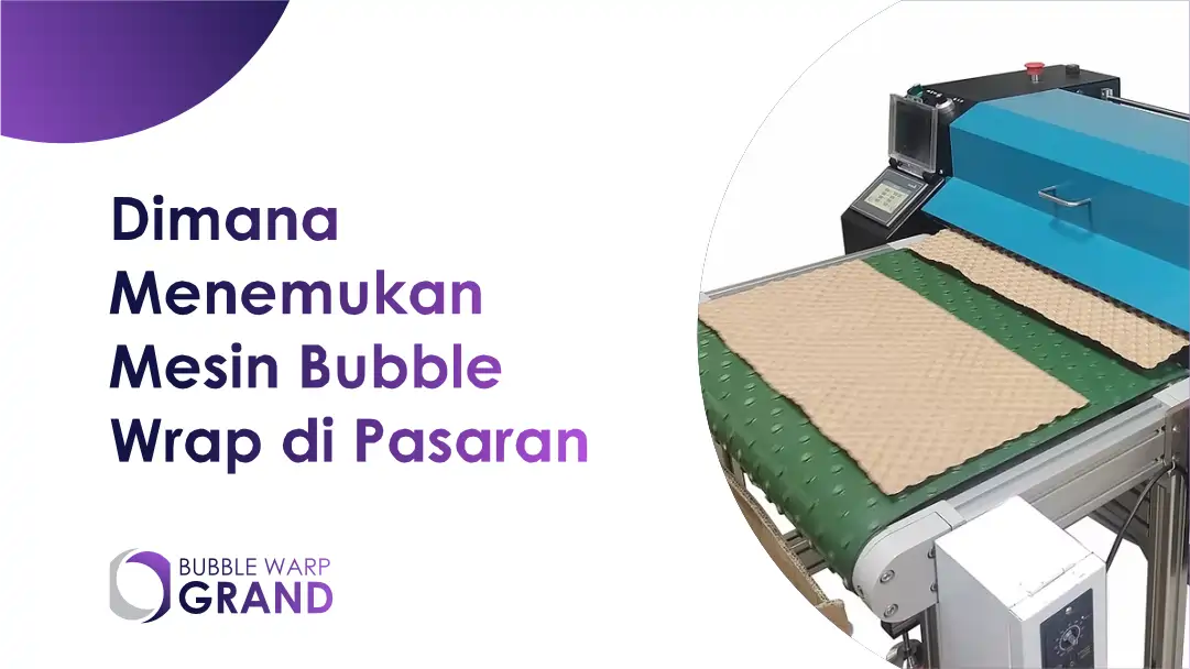 Dimana Menemukan Mesin Bubble Wrap di Pasaran