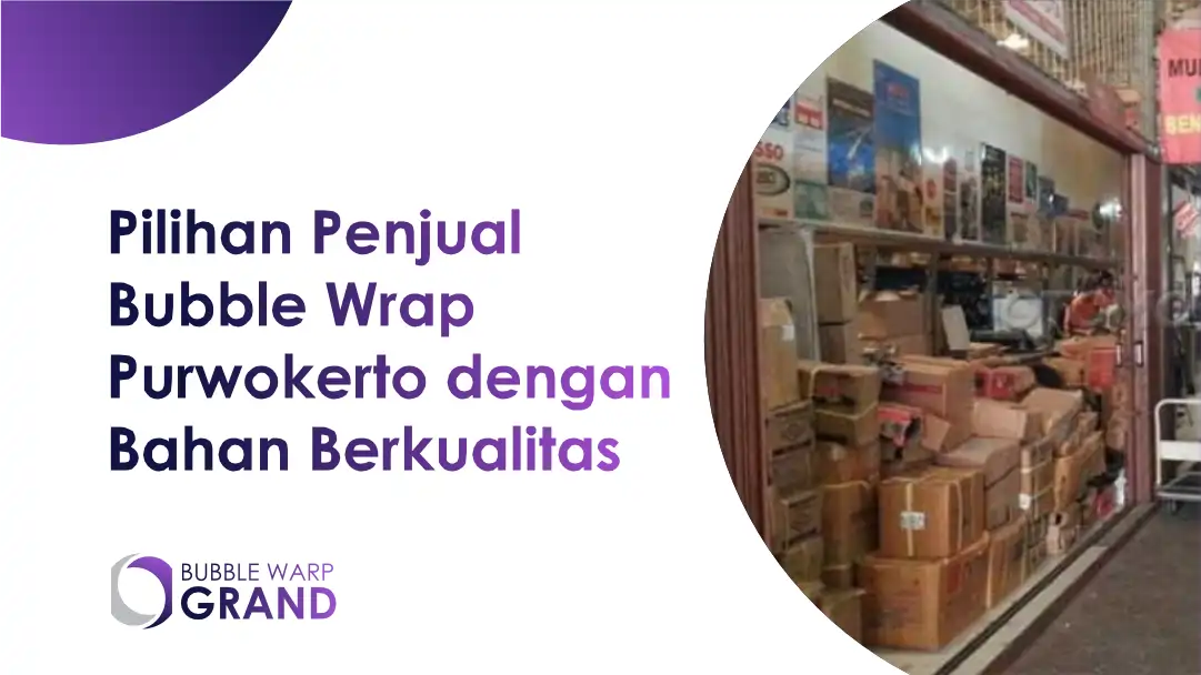 Pilihan Penjual Bubble Wrap Purwokerto dengan Bahan Berkualitas