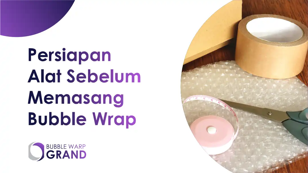 Persiapan Alat Sebelum Memasang Bubble Wrap