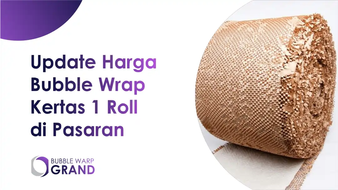 Update Harga Bubble Wrap Kertas 1 Roll di Pasaran
