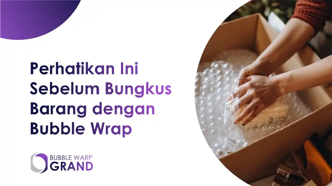Perhatikan Ini Sebelum Bungkus Barang dengan Bubble Wrap