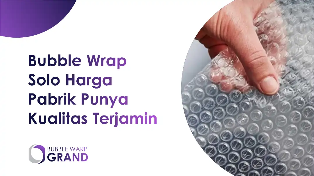 Bubble Wrap Solo Harga Pabrik Punya Kualitas Terjamin