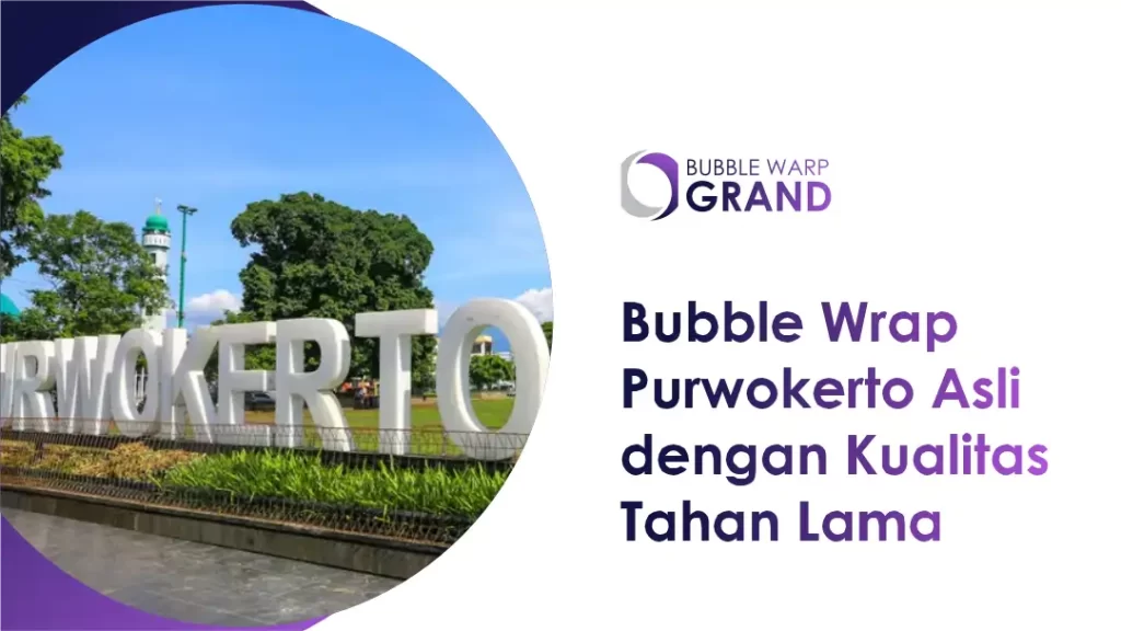 Bubble Wrap Purwokerto Asli dengan Kualitas Tahan Lama