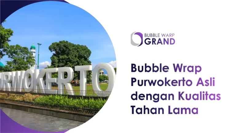 Bubble Wrap Purwokerto Asli dengan Kualitas Tahan Lama