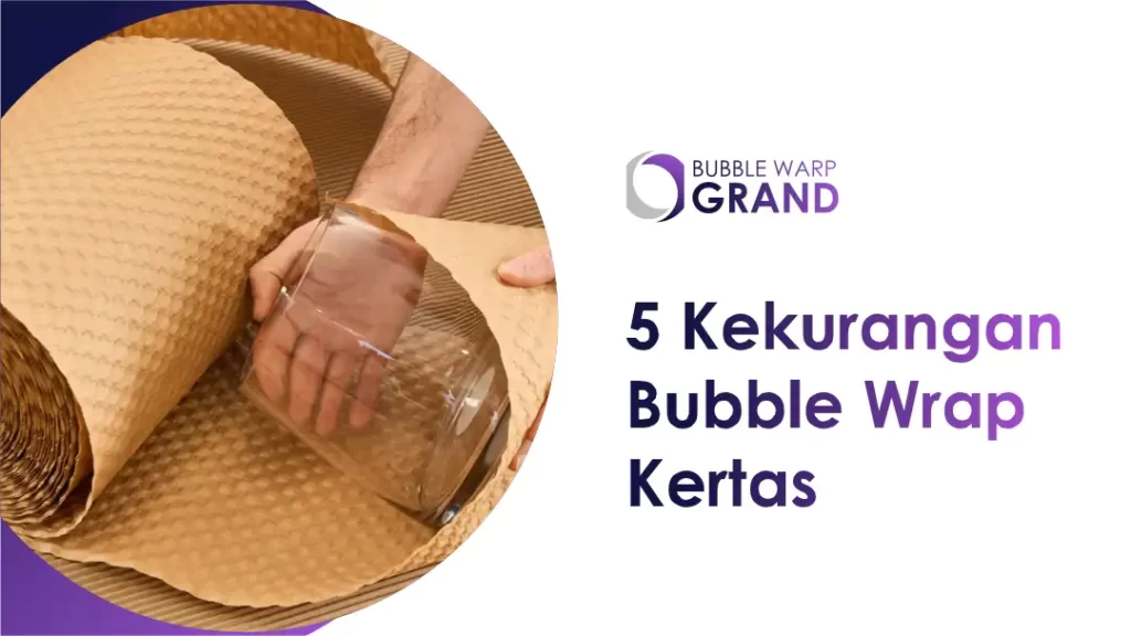 5 Kekurangan Bubble Wrap Kertas